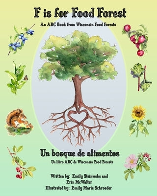F is for Food Forest: An ABC Book from Wisconsin Food Forests by McWalter, Erin