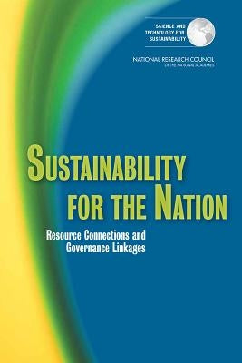 Sustainability for the Nation: Resource Connections and Governance Linkages by National Research Council