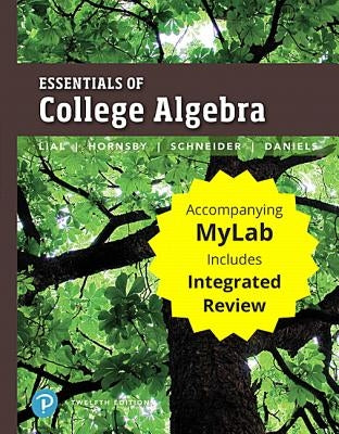 Essentials of College Algebra with Integrated Review Plus Mylab Math with Pearson Etext -- 24-Month Access Card Package [With Access Code] by Lial, Margaret