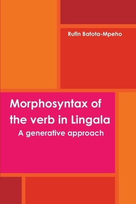 Morphosyntax of the verb in Lingala: A generative approach by Batota-Mpeho, Rufin