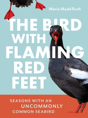 The Bird with Flaming Red Feet: Seasons with an Uncommonly Common Seabird by Ruth, Maria