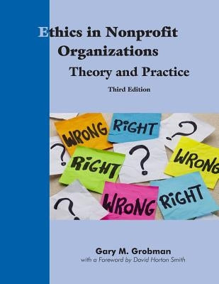 Ethics in Nonprofit Organizations: Theory and Practice by Grobman, Gary M.