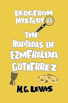 The Nuptials of Ezmeralda Gutierrez by Lewis, M. G.