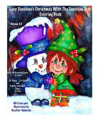 Lacy Sunshine's Christmas With The Sunshine Tots Coloring Book: Whimsical Elves, Snowmen, Christmas Trees and More Volume 43 by Valentin, Heather