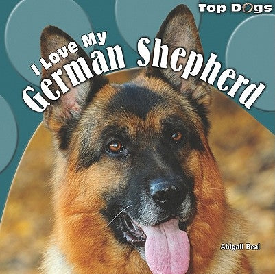 I Love My German Shepherd by Beal, Abigail