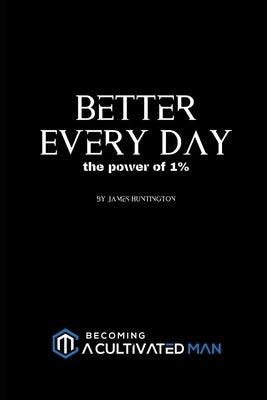Better Every Day: the power of 1% by Huntington, James