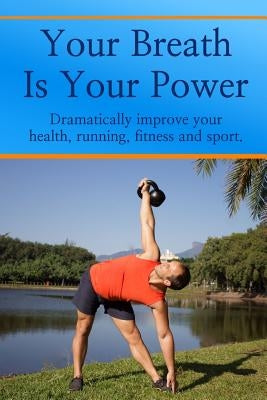 Your Breath Is Your Power by Kelly, Jason