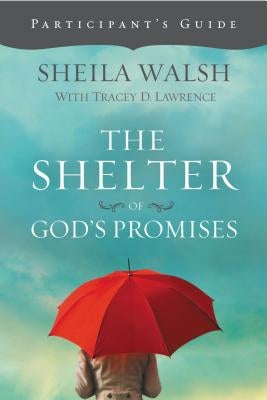 The Shelter of God's Promises Bible Study Participant's Guide by Walsh, Sheila