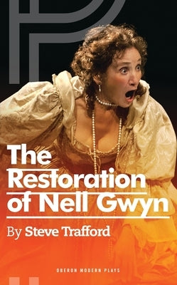 The Restoration of Nell Gwyn by Trafford, Steve