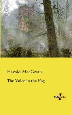 The Voice in the Fog by Macgrath, Harold