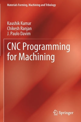 Cnc Programming for Machining by Kumar, Kaushik