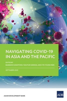 Navigating COVID-19 in Asia and the Pacific by Susantono, Bambang