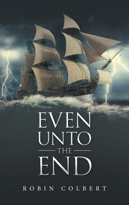 Even Unto the End by Colbert, Robin