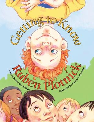 Getting to Know Ruben Plotnick by Rosenbluth, Roz