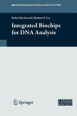 Integrated Biochips for DNA Analysis by Liu, Robin