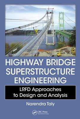 Highway Bridge Superstructure Engineering: LRFD Approaches to Design and Analysis by Taly, Narendra