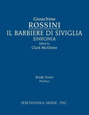 Il Barbieri di Sivilgia Sinfonia: Study score by Rossini, Gioachino
