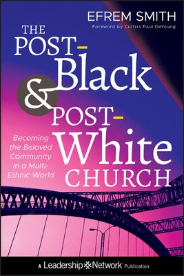 The Post-Black & Post-White Ch by Smith, Efrem