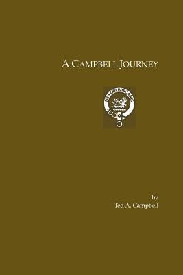 A Campbell Journey by Campbell, Ted a.
