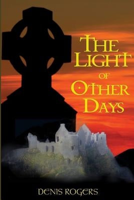 The Light of Other Days by Rogers, Denis
