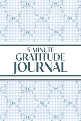 5-Minute Gratitude Journal (Blue Bows & Gingham): 6"x9" Guided Gratitude Journal with Five 1-Minute Daily Prompts, Motivational Quotes and Goal Reflec by Revive Stationery