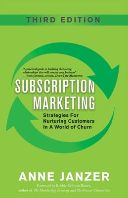 Subscription Marketing: Strategies for Nurturing Customers in a World of Churn by Janzer, Anne