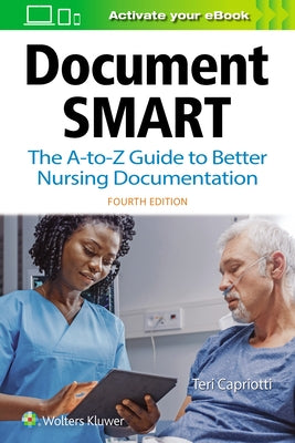 Document Smart: The A-To-Z Guide to Better Nursing Documentation by Capriotti, Teri