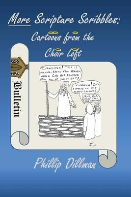 More Scripture Scribbles: Cartoons From The Choir Loft by Dillman, Phillip