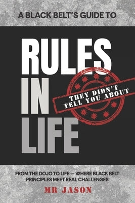 A Black Belt's Guide to Rules in Life by Figliano, Jason
