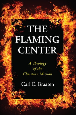 The Flaming Center by Braaten, Carl E.