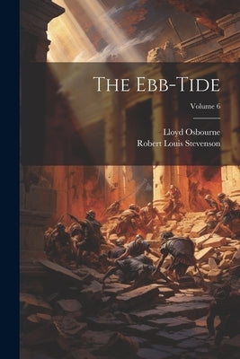 The Ebb-Tide; Volume 6 by Stevenson, Robert Louis