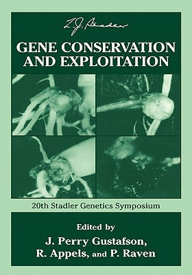 Gene Conservation and Exploitation: 20th Stadler Genetics Symposium by Gustafson, J. Perry