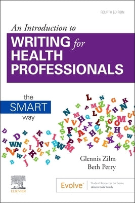 An Introduction to Writing for Health Professionals: The Smart Way: The Smart Way by Zilm, Glennis