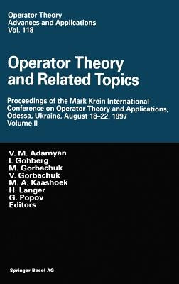 Operator Theory and Related Topics: Proceedings of the Mark Krein International Conference on Operator Theory and Applications, Odessa, Ukraine, Augus by Adamyan, V. M.