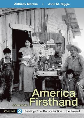 America Firsthand, Volume 2: Readings from Reconstruction to Present by Marcus, Anthony