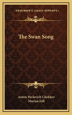 The Swan Song by Chekhov, Anton Pavlovich