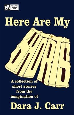 Here are my Shorts by Carr, Dara J.