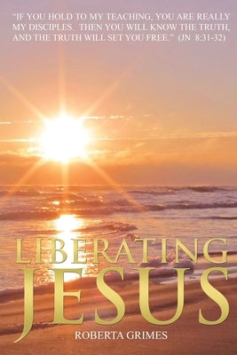 Liberating Jesus by Grimes, Roberta