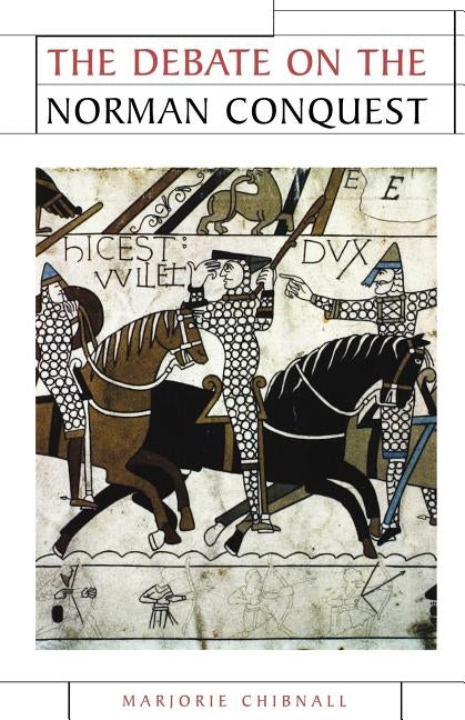 The Debate on the Norman Conquest by Chibnall, Marjorie