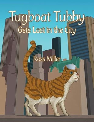 Tugboat Tubby Gets Lost in the City by Miller, Ross