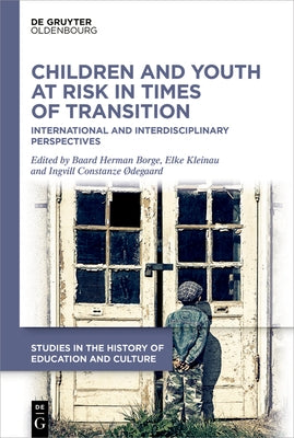 Children and Youth at Risk in Times of Transition: International and Interdisciplinary Perspectives by Borge, Baard Herman