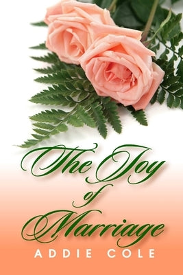 The Joy of Marriage by Cole, Addie