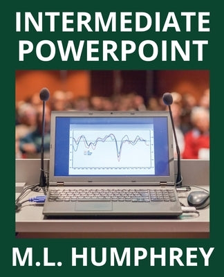 Intermediate PowerPoint by Humphrey, M. L.