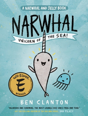 Narwhal: Unicorn of the Sea! (a Narwhal and Jelly Book #1) by Clanton, Ben