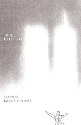True Detective by Huebner, James A.
