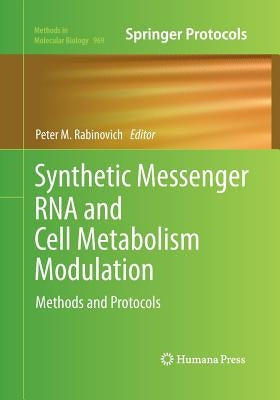 Synthetic Messenger RNA and Cell Metabolism Modulation: Methods and Protocols by Rabinovich, Peter M.