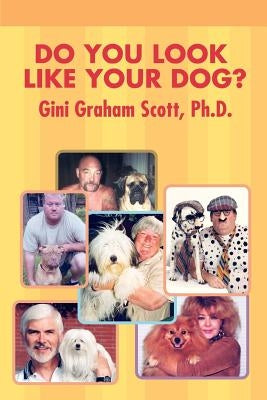 Do You Look Like Your Dog? by Scott, Gini Graham
