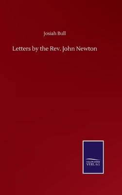 Letters by the Rev. John Newton by Bull, Josiah