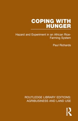 Coping with Hunger: Hazard and Experiment in an African Rice-Farming System by Richards, Paul