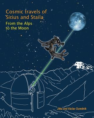 Cosmic Travels of Sirius and Staila: From the Alps to the Moon by Ourednik, Vaclav